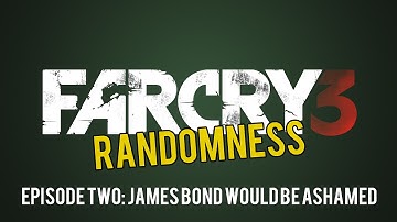 Far Cry 3 Randomness - Episode 2: James Bond Would Be Ashamed