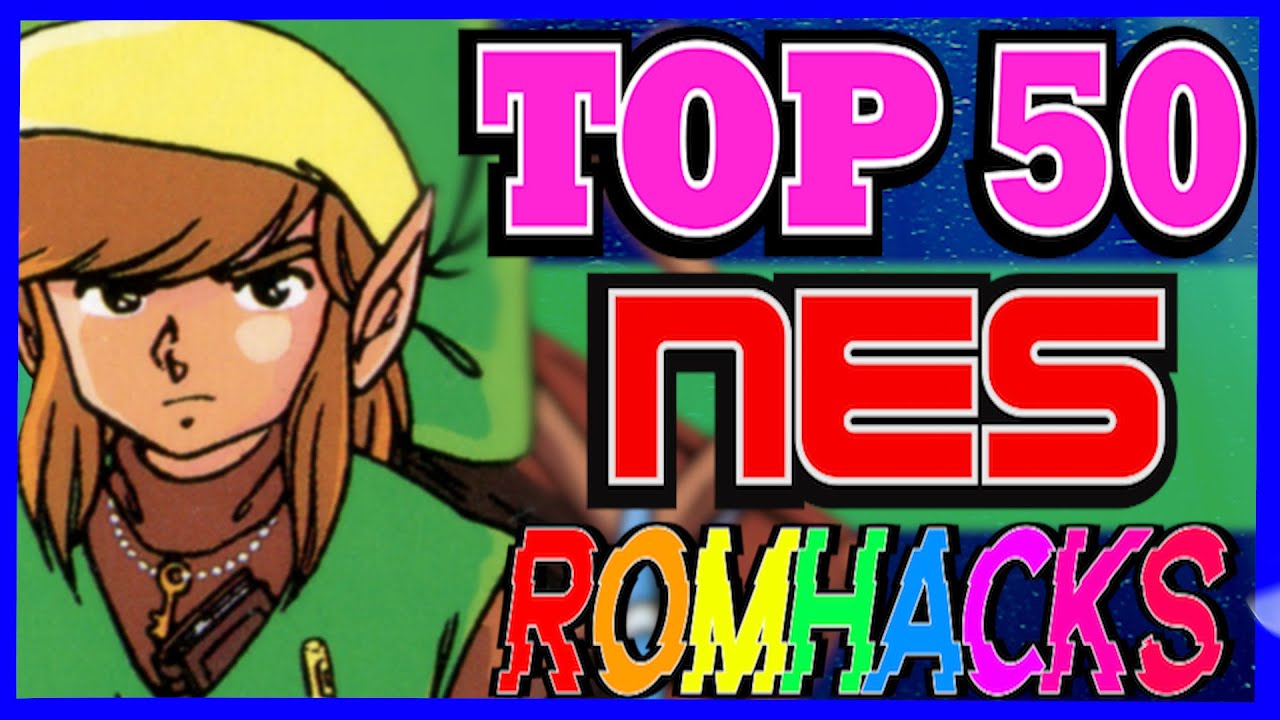 TOP 50 NES ROMHACKS OF ALL TIME!!!