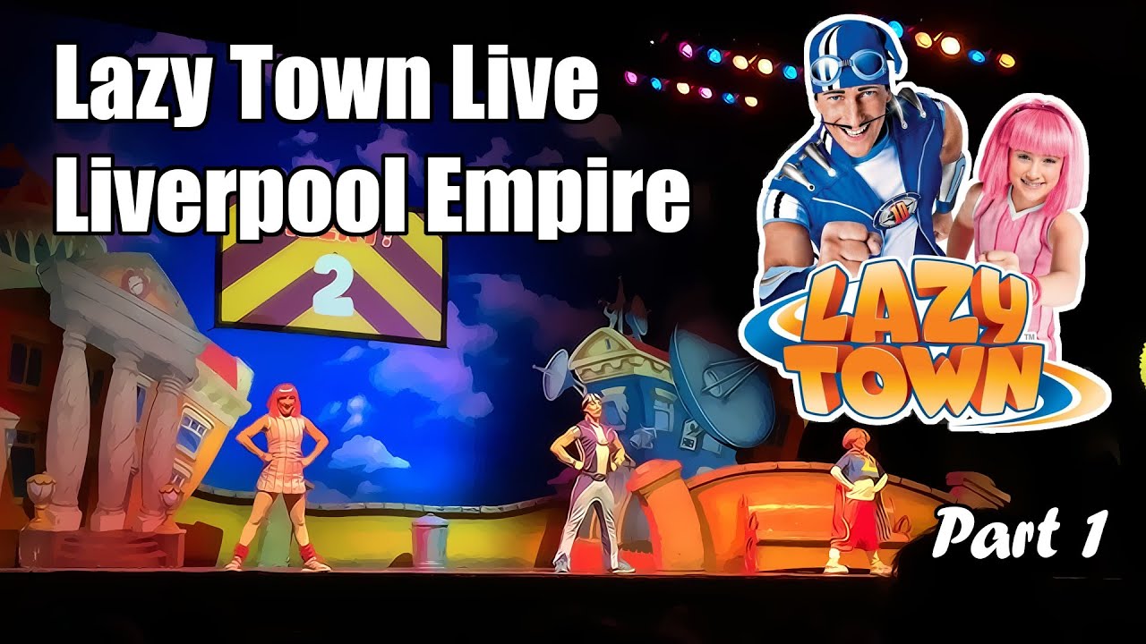 Lazy Town Live - Liverpool Empire - Part 1 - YouTube