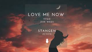 Kygo feat. Zoe Wees - Love Me Now (Stangen Remix)