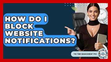 How Do I Block Website Notifications? - The Time Management Pro