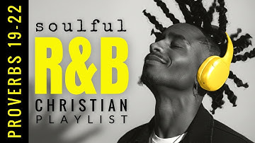 ✨Proverbs in Soulful R&B Gospel | Soulful Gospel Mix for Prayer, Study & Peace