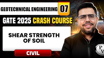 Geotechnical Engineering 07 | Shear Strength of Soil | Civil Engineering | GATE 2025 Crash Course