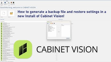 How to generate a backup file and use it to restore setting in new install of Cabinet Vision!