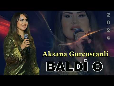 Aksana Gurcustanli - Baldi O - 2024 (Official Music)