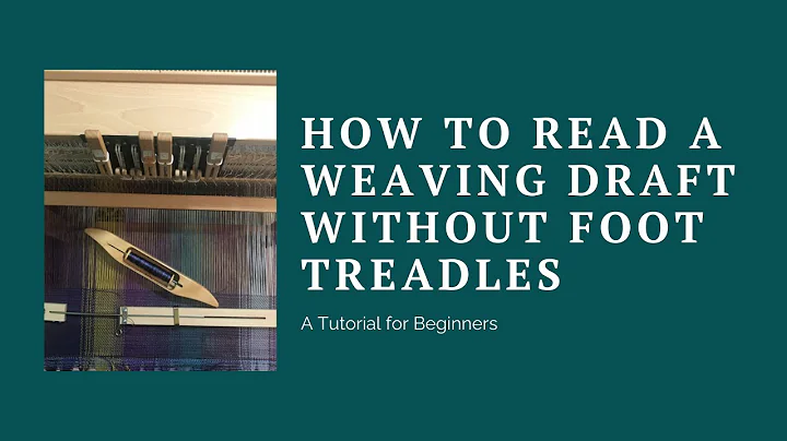How to Read a Weaving Draft Without Foot Treadles | Tutorial for Beginners