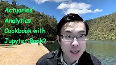Actuaries Analytical Cookbook (Jupyter Book) Tutorial