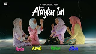Atayku Ini - Nadira, Atikah, Nadia, Azirah (Official Music Video)