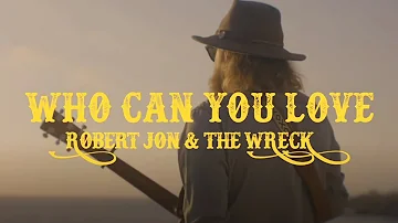 Robert Jon & The Wreck - "Who Can You Love" - Official Music Video