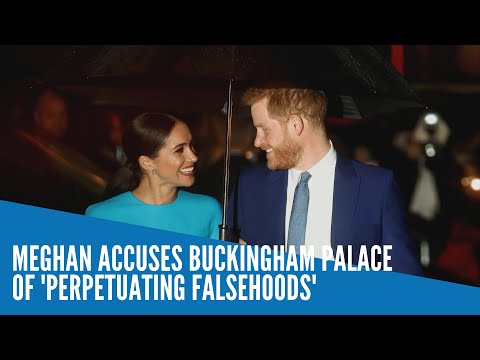 Meghan accuses Buckingham Palace of 'perpetuating falsehoods'