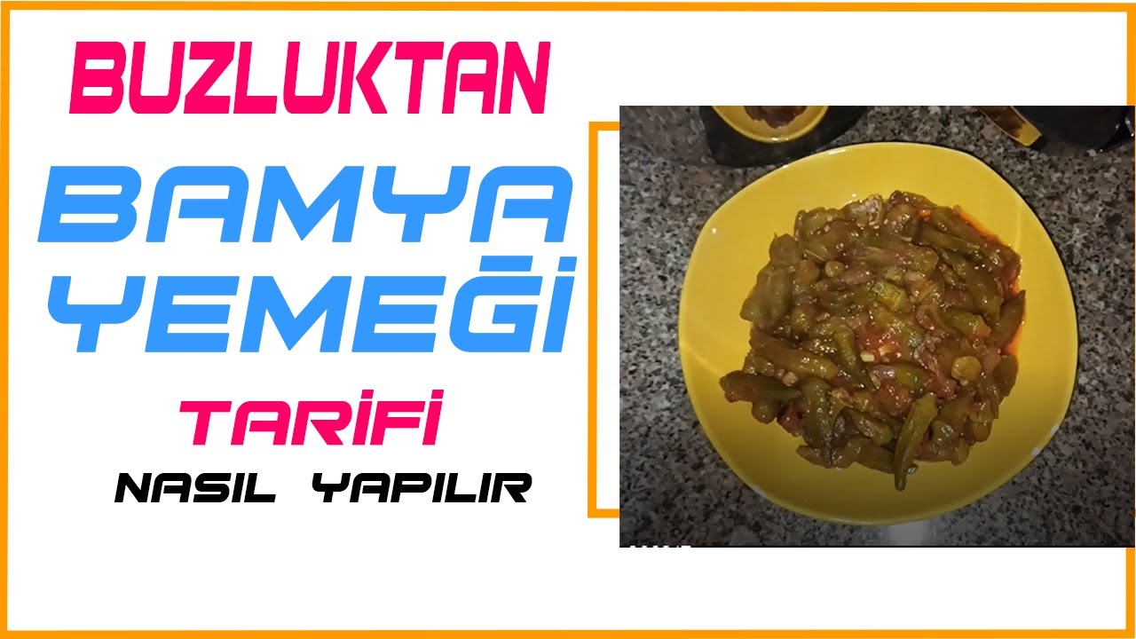 buzlukta bamya nasıl pişirilir, bamya yemeği nasıl yapılır, nefis yemek tarifleri