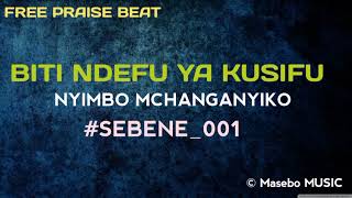 BITI NDEFU YA KUSIFU - NYIMBO MCHANGANYIKO || FREE PRAISE BEAT