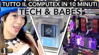 TUTTO IL COMPUTEX IN 10 MINUTI + BABES