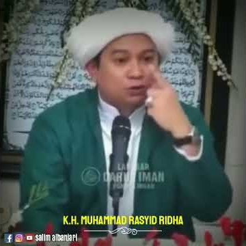 ORANG YANG SUKA MEMUJI RASULULLAH • GURU KH. MUHAMMAD RASYID RIDHA