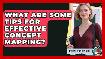 What Are Some Tips For Effective Concept Mapping? - Aspiring Teacher Guide