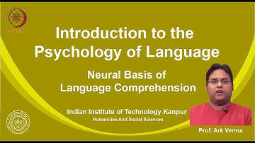 noc19-hs14 Lecture 33- Neural Basis of Language Comprehension