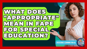 What Does "appropriate" Mean In FAPE For Special Education? - Accessible Learning For All