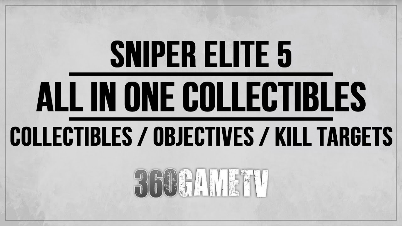 Sniper Elite 5 All Collectibles / Optional Objectives / Kill Targets