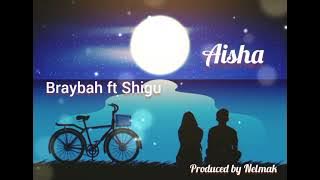 Braybah Oley ft Shigu - Aisha ( Music Audio)