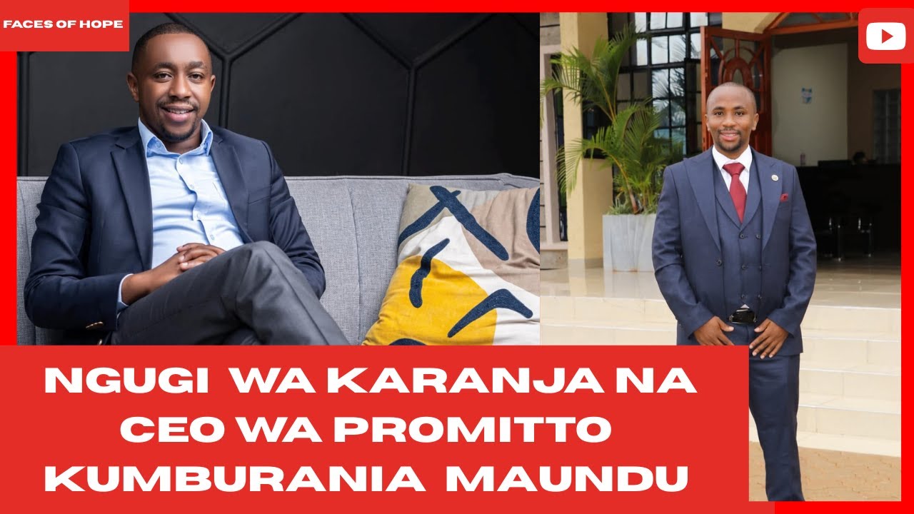 NGUGI  WA KARANJA NA CEO WA PROMITTO KUMBURANIA  MAUNDU