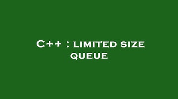 C++ : limited size queue