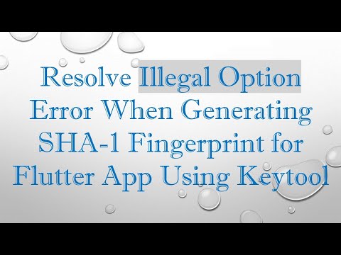 Resolve Illegal Option Error When Generating SHA-1 Fingerprint for Flutter App Using Keytool