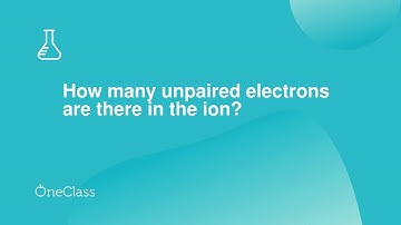 How many unpaired electrons are there in the ion?