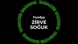 Fundyy - Zirve Soğuk (Karaoke) Karaoke Canavar