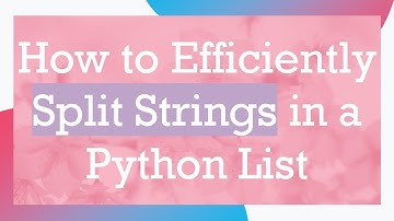 How to Efficiently Split Strings in a Python List