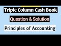 Triple column cash book|| Question no 5|principles of accounting