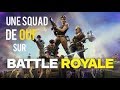 Une squad de fou   battle royale