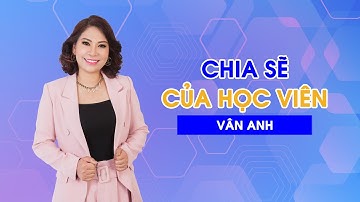 Chia sẻ của học viên Vân Anh - Kế toán lớp cô Quỳnh