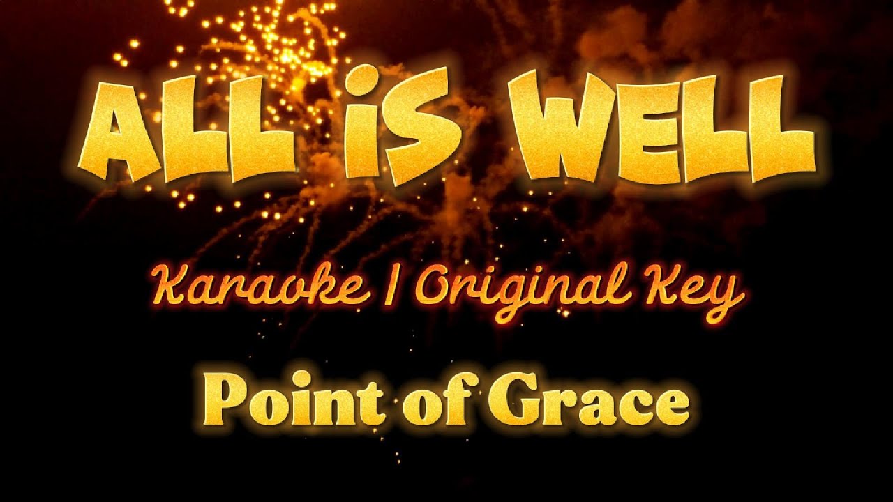 ALL IS WELL | ORIGINAL | KARAOKE | POINT OF GRACE