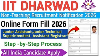 IIT Dharwad Junior Assistant Online Form Fill 2026|IIT Dharwad Non Teaching Online Form Filling 2026