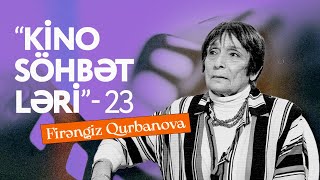 Kino söhbətləri 23. Firəngiz Qurbanova