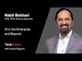 Extreme Networks' Nabil Bukhari: AI in the Enterprise and Beyond