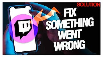 How to Fix "Something Went Wrong" on Twitch - Quick Solutions