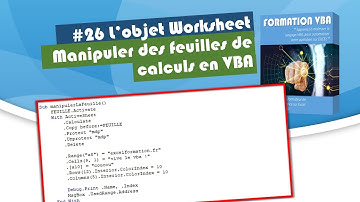 Manipuler les feuilles de calculs en VBA avec l’objet Worksheet [#26 FORMATION EXCEL VBA COMPLETE]