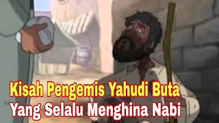 Kisah Pengemis Yahudi Buta, yang selalu Menghina Rasululloh SAW