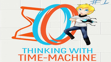 Thinking With Time Machine Episode 1