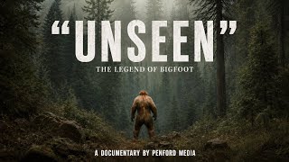 Full Bigfoot Documentary | “Unseen: The Legend of Bigfoot” (Extended Version)