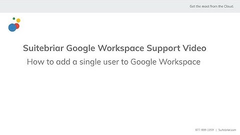 Suitebriar Support: How to add a single user to Google Workspace
