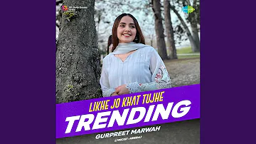 Likhe Jo Khat Tujhe - Trending