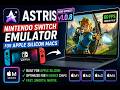 ASTRIS 💥update v1.0.8 Nintendo Switch 1️⃣Emulator For Apple silicon Macs 💻 | M- Series Chips | macOS