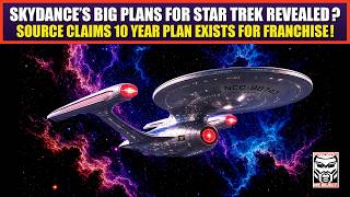 Skydance Has Bold Plans To SAVE TREK | Rumored Details of AMBITIOUS 10 Year Plan LEAKED By Source!