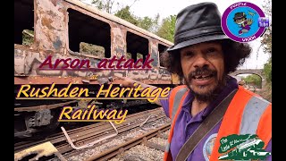 Arson attack at Rushden Heritage Railway