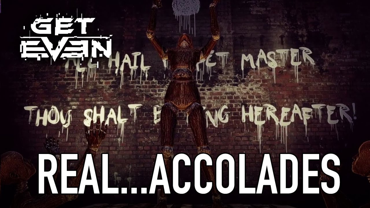 Get Even - PS4/XB1/PC - Real...Accolades!