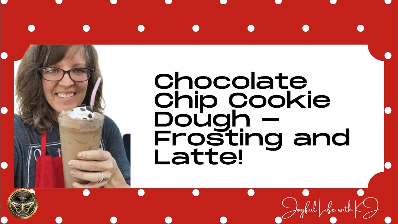 Chocolate Chip Cookie Dough Latte PLUS Chocolate Chip Cookie Dough