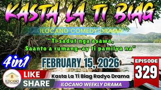 Kasta La Ti Biag 329  February 15 2026  Latest Ilocano Comedy Drama 4 In 1 kastalatibiag
