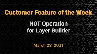 Customer Feature of the Week - NOT Operation for Layer Builder